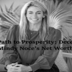 The Path to Prosperity Decoding Mindy Noce's Net Worth